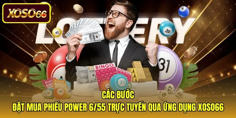 Quy trình đặt vé và cách chơi Power 6/55 trực tuyến