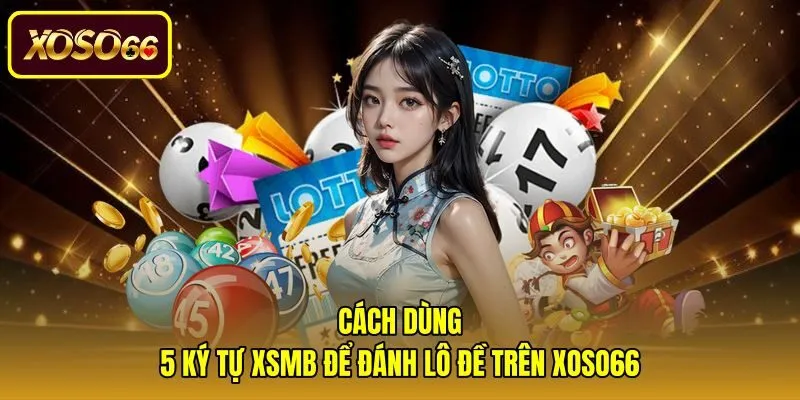 Thao tác dùng 5 ký tự cơ bản chốt số trực tuyến