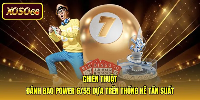Chiến thuật đánh bao trong cách chơi Power 6/55
