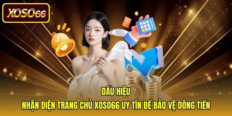 Tiêu chí nhận diện trang chủ đăng nhập xoso66 chính thức