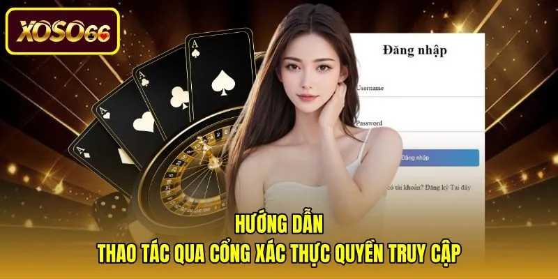 Quy trình đăng nhập xoso66 an toàn qua cổng xác thực