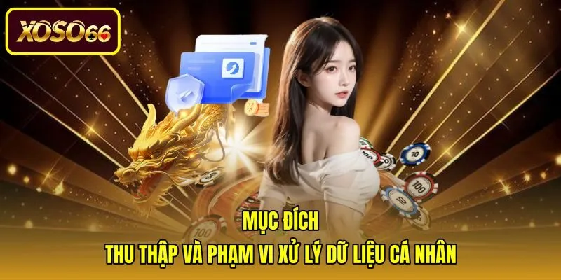 Quy định thu thập dữ liệu trong chính sách bảo mật tại xoso66